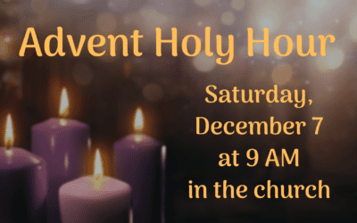 Advent Holy Hour – December 7